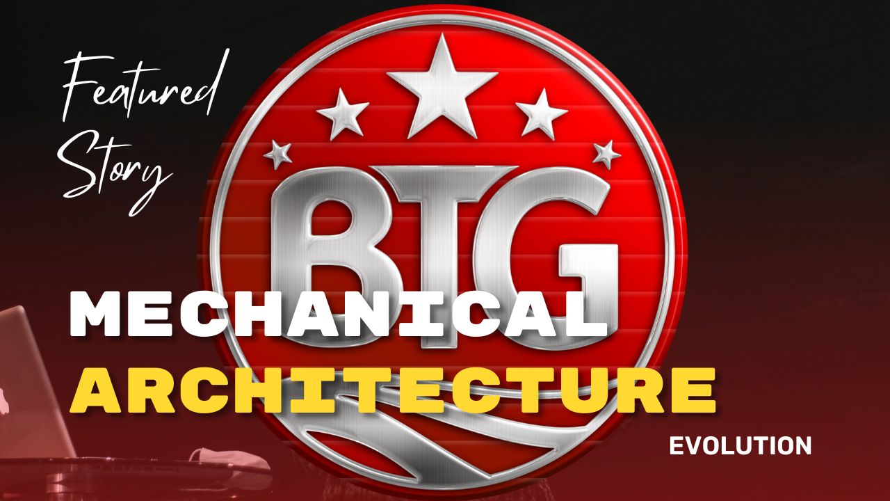 The Evolution of BTG’s Mechanical Architecture: a Featured Story